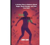 The Glucose Fix: A 28-Day Plan to Balance Blood Sugar, Boost Energy, and Feel Your Best