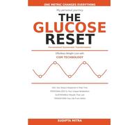 The Glucose Reset: Effortless Weight Loss using CGM Technology: A Personal Journey