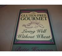 The Gluten-Free Gourmet: Living Well Without Wheat