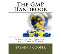 The GMP Handbook: A Guide to Quality and Compliance