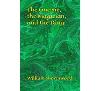 The Gnome, the Magician, and the Ring.