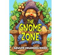 THE GNOME ZONE: COLORING BOOK FOR ADULTS