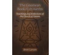 The Gnomean Book of Proverbs: Teachings and Reflections of the Church of Gnome