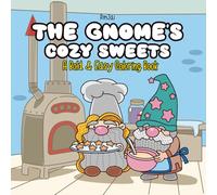 The Gnome's Cozy Sweets: A Bold & Easy Coloring Book: Simple, Big Designs Featuring Cute Gnomes, Sweet Pastries, for Adults, Teens, and Kids