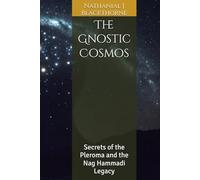 The Gnostic Cosmos: Secrets of the Pleroma and the Nag Hammadi Legacy