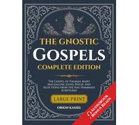 The Gnostic Gospels: Large Print Anthology of Lost Scriptures - The Gospel of Thomas, Mary Magdalene, Judas, Philip, and Selections from the Nag Hammadi Scriptures
