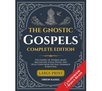 The Gnostic Gospels: Large Print Anthology of Lost Scriptures - The Gospel of Thomas, Mary Magdalene, Judas, Philip, and Selections from the Nag Hammadi Scriptures
