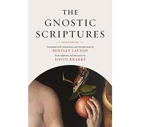 The Gnostic Scriptures: Translated With Annotations and Introductions