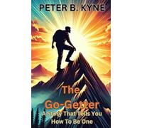The Go-Getter: A Story That Tells You How To Be One