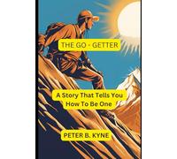 The Go-Getter: A Story That Tells You How To Be One