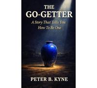 THE GO-GETTER: A Story That Tells You How To Be One
