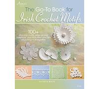 The Go-To Book for Irish Crochet Motifs