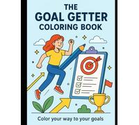 The Goal Getter Coloring Book: Color your way to your goals
