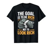 The Goal Is To Be Rich Not To Look Rich Wealth Achieve Maglietta
