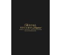 The Goal Success Blueprint: WEEKLY, MONTHLY, AND GOAL PLANNER FOR ENTREPRENEURS.