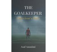 The Goalkeeper: A Survivor's Story