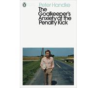 The Goalkeeper's Anxiety at the Penalty Kick: Peter Handke