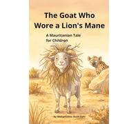 The Goat Who Wore a Lion's Mane: A Mauritanian Tale for Children