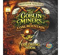 The Goblin Miners of Coal Mountain: A Goblin Mining Coloring Book