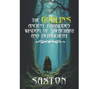 The Goblin’s Ancient Forbidden Wisdom of Treachary and Debauchery
