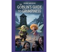 The Goblin’s Guide to Grumpiness