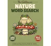 The Goblincore Nature Word Search: A Bold and Easy Activity Book of Whimsical Forest Wildlife, Mossy Woods, and Simple Jungle Botanicals for Adults (Aesthetic Large Print Puzzles for Relaxation)