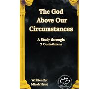The God Above Our Circumstances: Study through 2 Corinthians