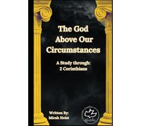 The God Above Our Circumstances: Study through 2 Corinthians