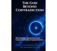 The God Beyond Contradiction: Why Paradoxes Against God Cannot Contain the Fluidity of Sanatan Dharma