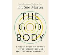 The God Body: 5 Hidden Codes to Awaken Divine Intelligence and Redefine Human Possibility