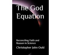 The God Equation: Reconciling Faith and Reason in Science