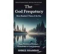 The God Frequency: Shree Shambav’s Vision of the One VOLUME II: 2