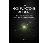 The God Functions of Excel: How a Handful of Functions Turn Spreadsheets into Systems