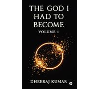 THE GOD I HAD TO BECOME: Volume 1