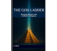 The God Ladder: Decoding Religion with Artificial Intelligence: 2