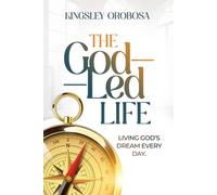 The God-Led Life: Living God's Dream Every Day