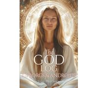 The God Log: Cyborgs & Androids