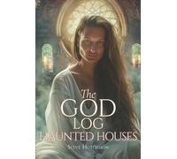 The God Log: Haunted Houses