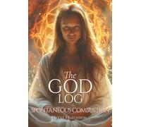 The God Log: Spontaneous Combustion