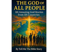 The God of All People: 101 Amazing God Stories from 101 Countries