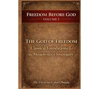 The God of Freedom: Classical Foundations and the Metaphysics of Sovereignty