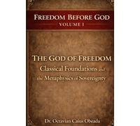 The God of Freedom: Classical Foundations and the Metaphysics of Sovereignty