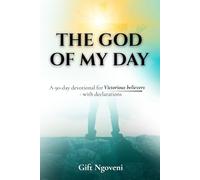 THE GOD OF MY DAY: A 90-day Devotional for Victorious believers