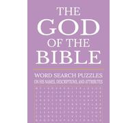 The God of the Bible - A Bible Word Search Puzzle Book: Word Searches with Clear Print on the Names, Titles & Truths of God | 6x9 Inches, 110 Pages | ... Church Groups, and Quiet Devotional Time!