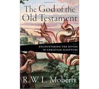 The God of the Old Testament: Encountering the Divine in Christian Scripture