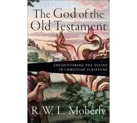 The God of the Old Testament: Encountering the Divine in Christian Scripture