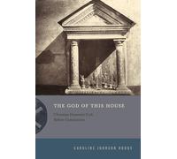 The God of This House: Christian Domestic Cult Before Constantine