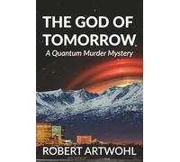 THE GOD OF TOMORROW: A Quantum Noir Novel