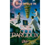 The God Paradox: Beyond The Veil of Time