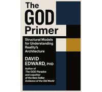 The GOD Primer: Structural Models for Understanding Reality's Architecture